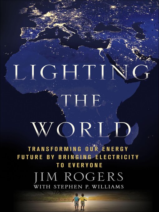 Title details for Lighting the World by Jim Rogers - Available
